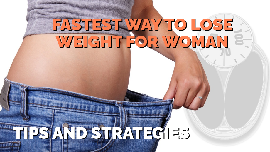 fastest way to lose weight for woman